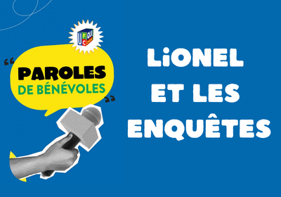 Nos bénévoles, nos missions… Lionel et les enquêtes